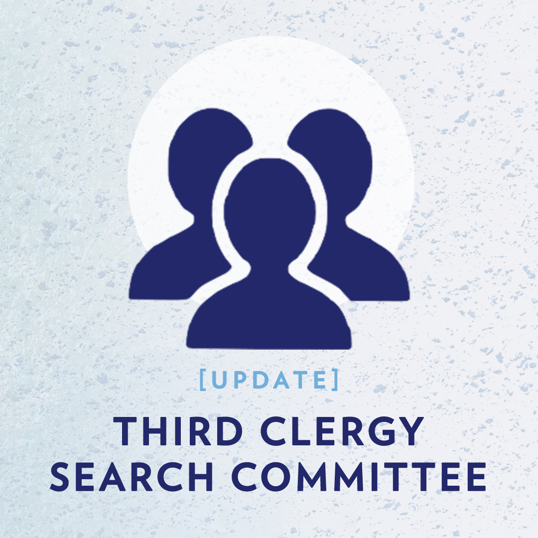 A Note from the Third Clergy Candidate Search Committee