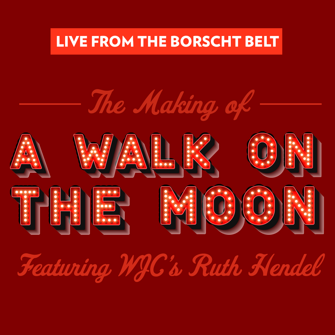 Live From the Borscht Belt:The Making of “A Walk on the Moon”