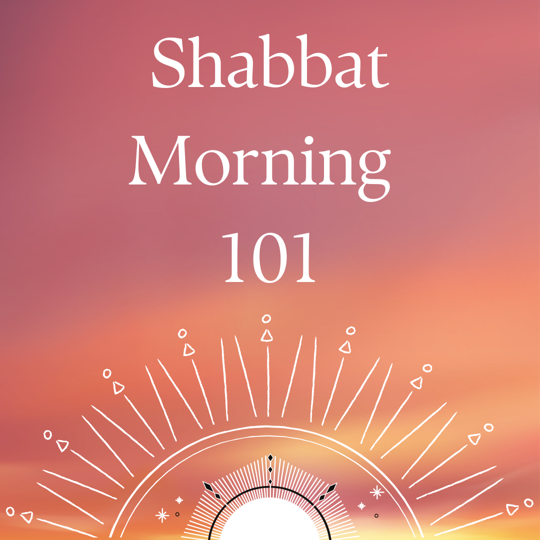 Shabbat Morning 101