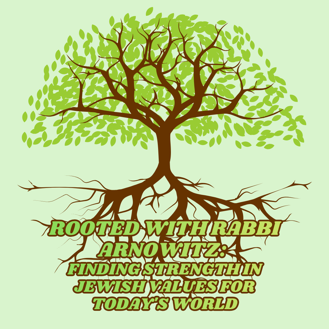 Rooted with Rabbi Arnowitz